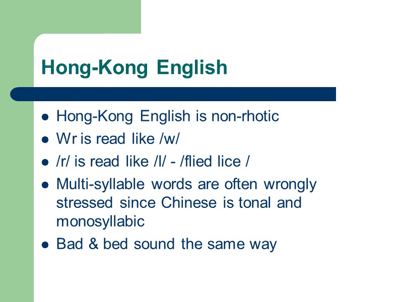 Hong-Kong English  Hong-Kong English is non-rhotic Wr is read like /w/ /r/ is